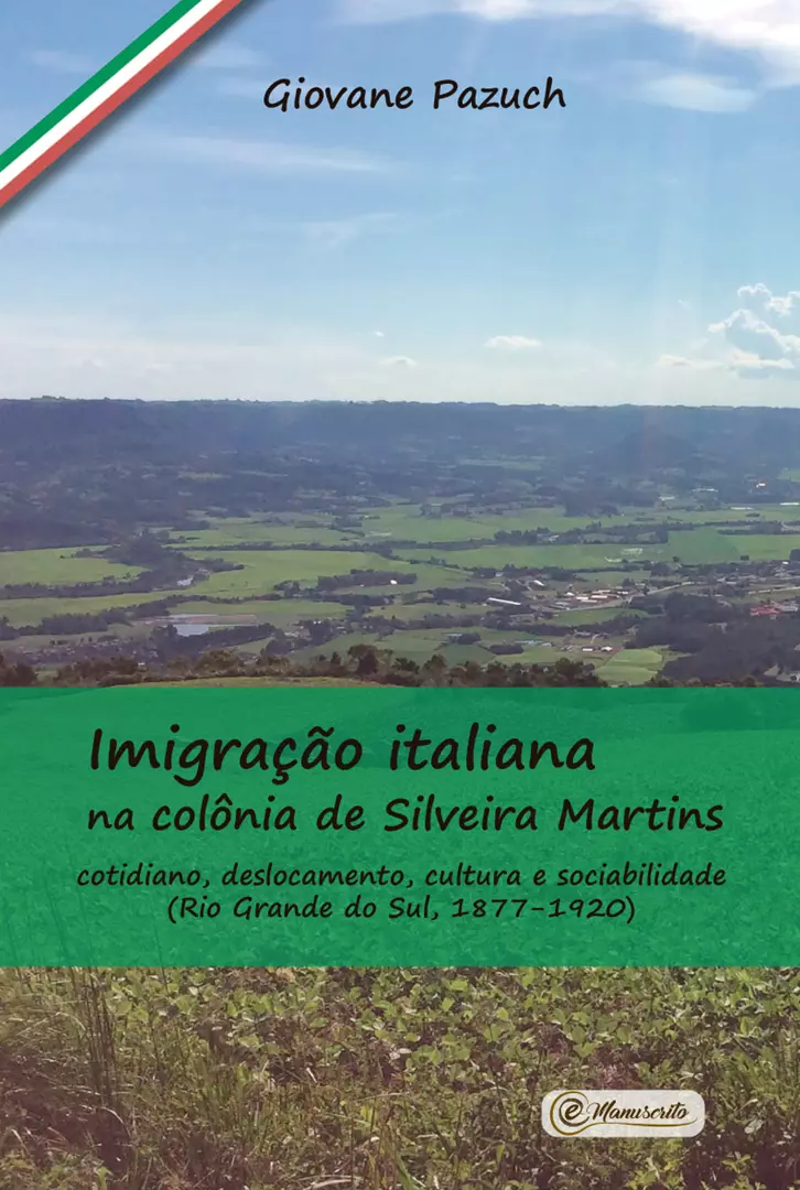 Imigração italiana na colônia de Silveira Martins: cotidiano, deslocamento, cultura e sociabilidade (Rio Grande do Sul, 1877-1920)